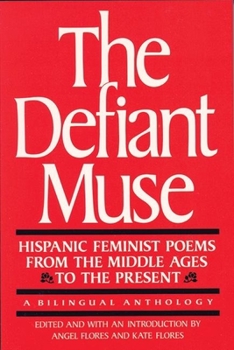 The Defiant Muse: Hispanic Feminist Poems from the Middle Ages to the Present