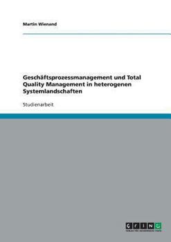 Paperback Geschäftsprozessmanagement und Total Quality Management in heterogenen Systemlandschaften [German] Book