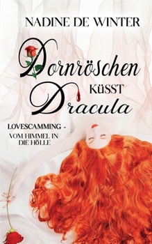 Paperback Dornröschen küsst Dracula: Lovescamming - Vom Himmel in Die Hölle [German] Book