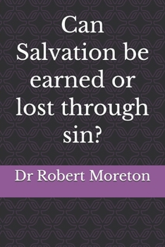 Can Salvation be earned or lost through sin?