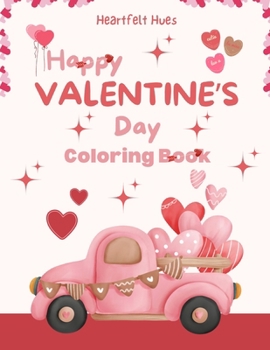 Paperback Heartfelt Hues: Happy Valentine's Day Coloring Book