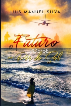 O Futuro Põe-se ao Pôr do Sol (Portuguese Edition)