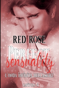 Perfect Sensuality. L'onda infinita dell'Amore - capitolo 4: Gay Romance Male to Male (più SpinOff)