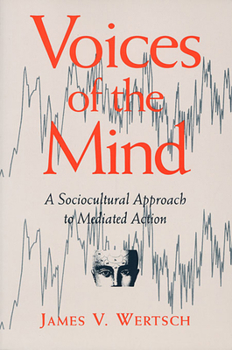 Paperback Voices of the Mind: Sociocultural Approach to Mediated Action Book