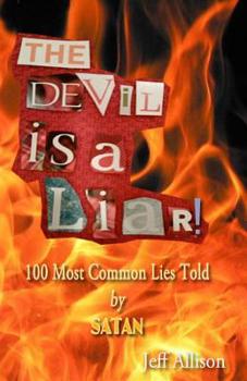 Paperback The Devil is a Liar!: 100 Most Common Lies Told by Satan Book