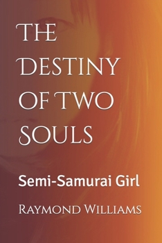 Paperback The Destiny of Two Souls: Semi-Samurai Girl Book