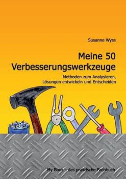 Paperback Meine 50 Verbesserungswerkzeuge: Methoden zum Analysieren, L?sungen entwickeln und Entscheiden [German] Book