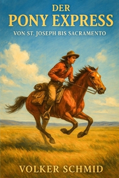 Paperback Der Pony Express - Von St. Joseph bis Sacramento [German] Book
