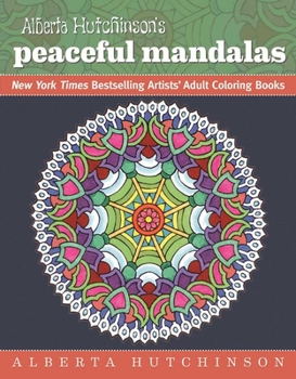 Paperback Alberta Hutchinson's Peaceful Mandalas: New York Times Bestselling Artists' Adult Coloring Books Book