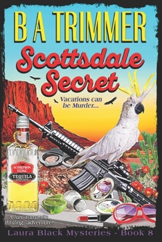 Scottsdale Secret: a fun, romantic, thrilling, adventure... - Book #8 of the Laura Black Mysteries