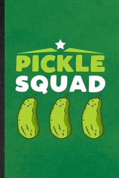 Paperback Pickle Squad: Lined Notebook For Pickle Vegan Keep Fit. Funny Ruled Journal For Healthy Lifestyle. Unique Student Teacher Blank Comp Book