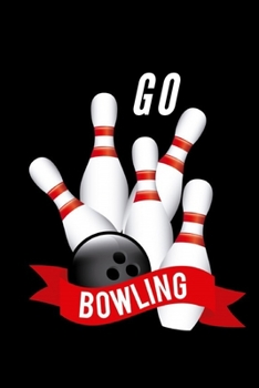 Paperback bowling journal - Go bowling: cover -lined 120 pages writing notebook diary Book