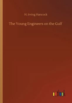 The Young Engineers on the Gulf; or, The Dread Mystery of the Million-Dollar Breakwater - Book #5 of the Young Engineers