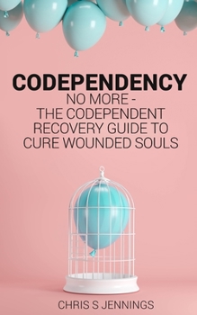 Paperback Codependency: No more - The codependent recovery guide to cure wounded souls Book