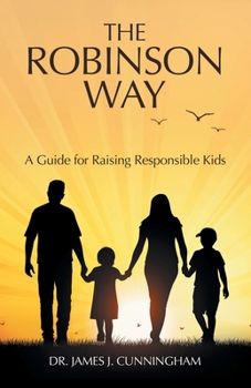 Paperback The Robinson Way: A Guide for Raising Responsible Kids Book