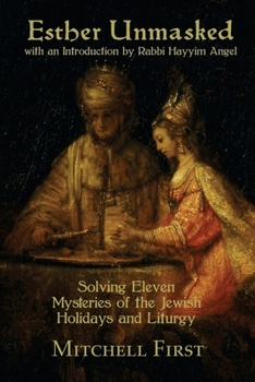 Paperback Esther Unmasked: Solving Eleven Mysteries of the Jewish Holidays and Liturgy Book