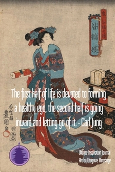 Paperback The first half of life is devoted to forming a healthy ego, the second half is going inward and letting go of it. - Carl Jung: Ukiyoe Inspirational Jo Book