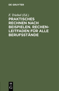 Hardcover Praktisches Rechnen Nach Beispielen. Rechen-Leitfaden Für Alle Berufsstände [German] Book