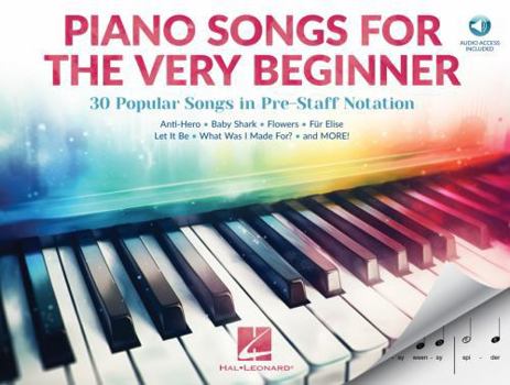 Piano Songs for the Very Beginner: 30 Popular Songs in Pre-Staff Notation