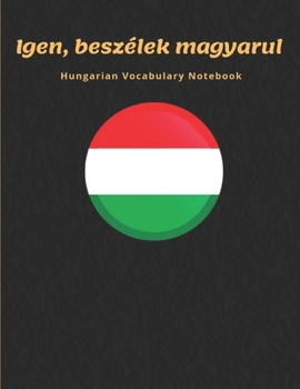 Paperback Hungarian Vocabulary Notebook: Learning the Language with Cornell Notebooks - Foreign Language Study Journal - Lined Practice Workbook for Student, T Book