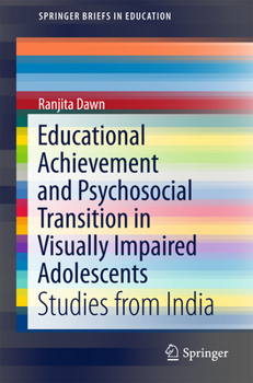Paperback Educational Achievement and Psychosocial Transition in Visually Impaired Adolescents: Studies from India Book
