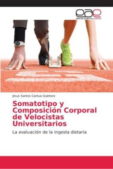 Paperback Somatotipo y Composición Corporal de Velocistas Universitarios [Spanish] Book