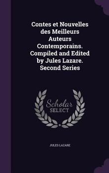 Hardcover Contes et Nouvelles des Meilleurs Auteurs Contemporains. Compiled and Edited by Jules Lazare. Second Series Book