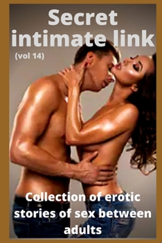 Secret intimate link (vol 14): Collection of erotic stories of sex between adults