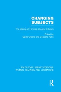 Paperback Changing Subjects: The Making of Feminist Literary Criticism Book