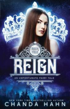 Reign - Book #4 of the An Unfortunate Fairy Tale