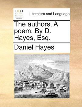 Paperback The Authors. a Poem. by D. Hayes, Esq. Book