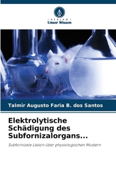 Elektrolytische Schädigung des Subfornizalorgans... (German Edition)