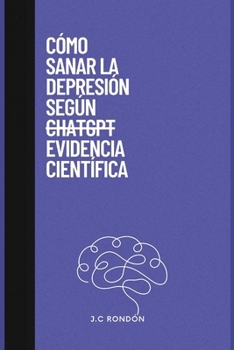 Paperback Cómo Sanar la Depresión según ChatGPT/Evidencia Científica [Spanish] Book