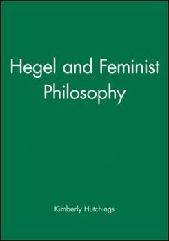 Hardcover Hegel and Feminist Philosophy Book