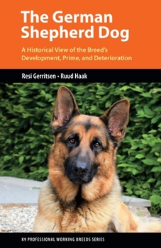 Paperback The German Shepherd Dog: A Historical View of the Breed's Development, Prime, and Deterioration Book