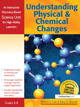 Paperback Understanding Physical and Chemical Changes: An Interactive Discovery-Based Science Unit for High-Ability Learners Book
