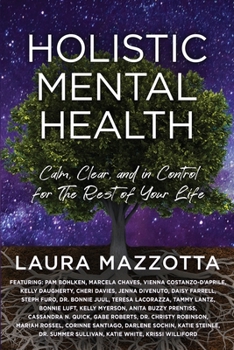 Paperback Holistic Mental Health: Calm, Clear, and In Control For the Rest of Your Life Book