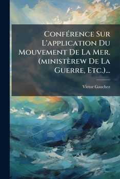 Paperback Conférence Sur L'application Du Mouvement De La Mer. (ministèrew De La Guerre, Etc.)... [French] Book