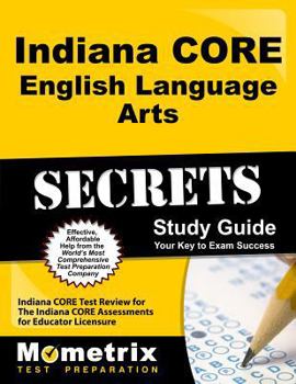 Paperback Indiana Core English Language Arts Secrets Study Guide: Indiana Core Test Review for the Indiana Core Assessments for Educator Licensure Book