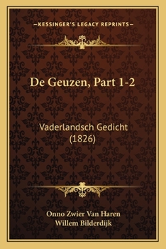 Paperback De Geuzen, Part 1-2: Vaderlandsch Gedicht (1826) [Dutch] Book