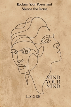Paperback Mind Your Mind: Reclaim Your Power and Silence the Noise Book