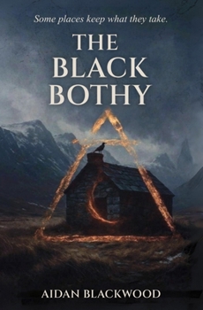 Paperback The Black Bothy: Some Places Keep What They Take Book