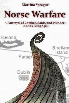 Paperback Norse Warfare: A Portrayal of Combat, Raids, and Plunder in the Viking Age Book
