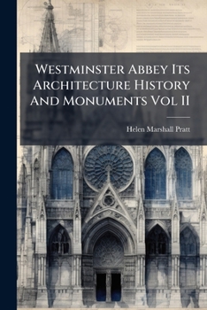 Paperback Westminster Abbey Its Architecture History And Monuments Vol II Book