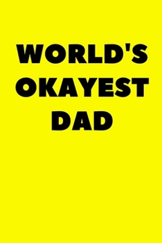Paperback World's Okayest Dad: 120 Lined Journal Notebook Pages Size 6x9 Book