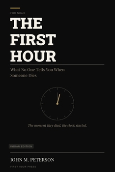 Paperback The First Hour: What No One Tells You When Someone Dies: India Edition Book