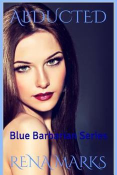 Abducted - Book #1 of the Blue Barbarian