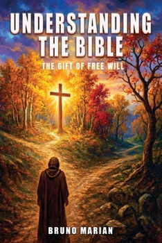 UNDERSTANDING THE BIBLE: The Gift Of Free Will