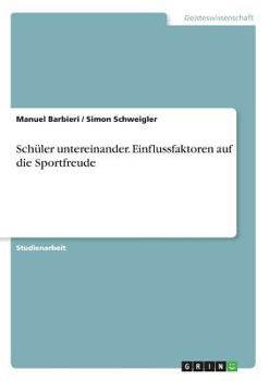 Paperback Schüler untereinander. Einflussfaktoren auf die Sportfreude [German] Book