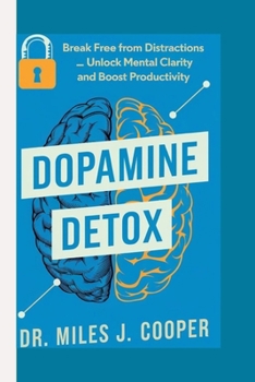 Paperback Dopamine Detox: Break Free from Distractions _ Unlock Mental Clarity and Boost Productivity. Book